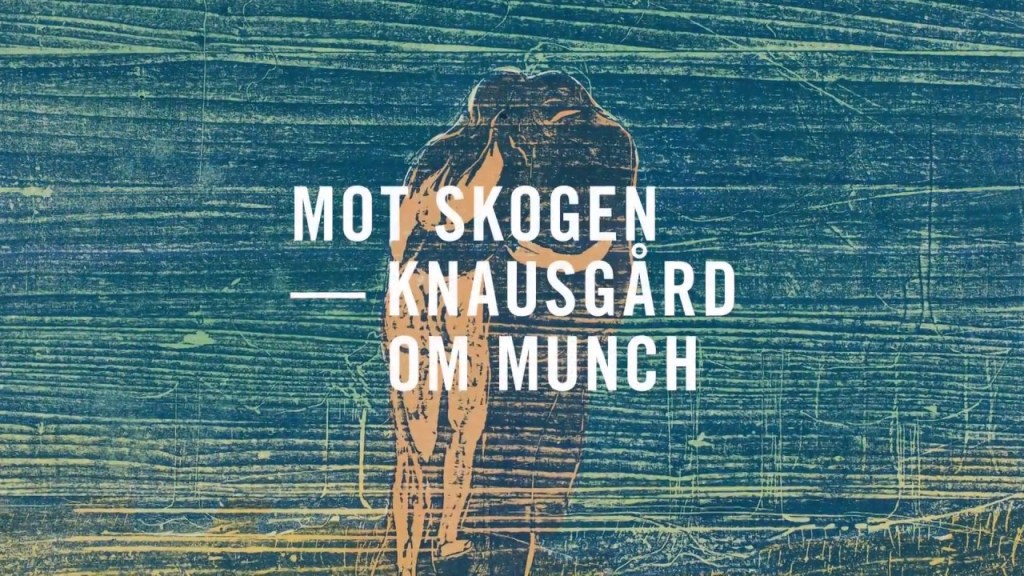 Προς το δάσος: ο Knausgård για τον&nbsp;Munch