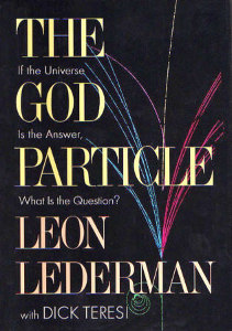 The_God_Particle_-_If_the_Universe_Is_the_Answer,_What_Is_the_Question_(book_cover)
